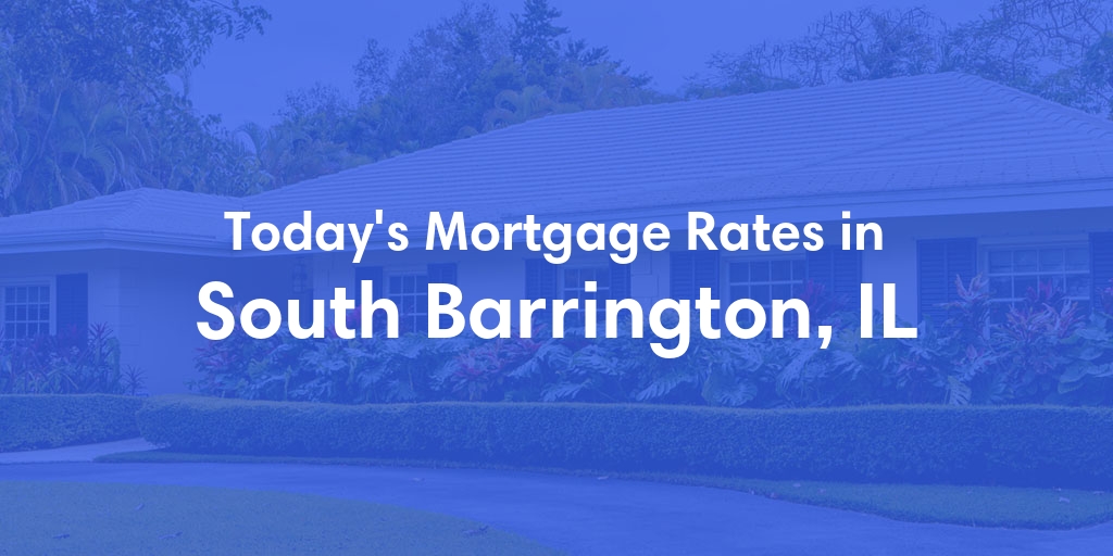 The Current Average Refinance Rates in South Barrington, IL - Updated: Mon, May 20, 2024