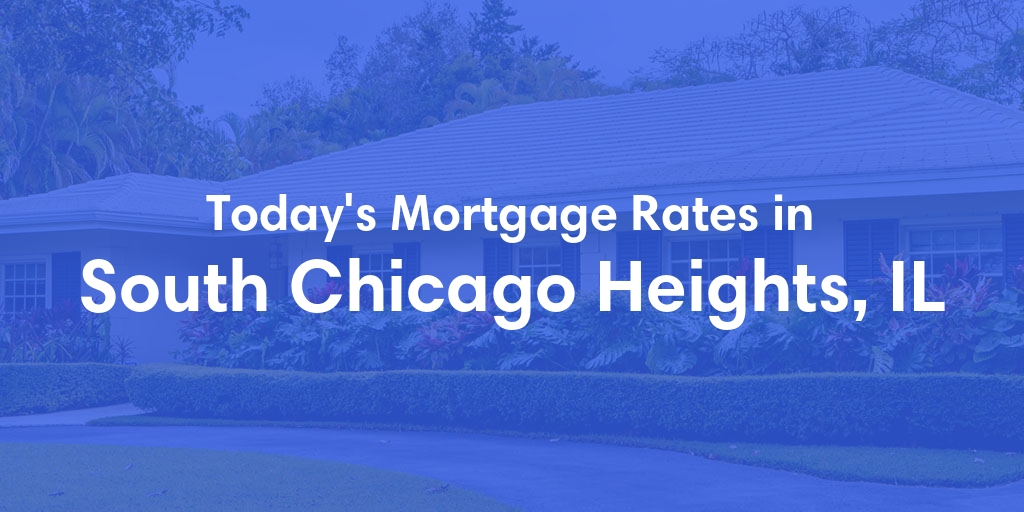 The Current Average Refinance Rates in South Chicago Heights, IL - Updated: Mon, May 20, 2024