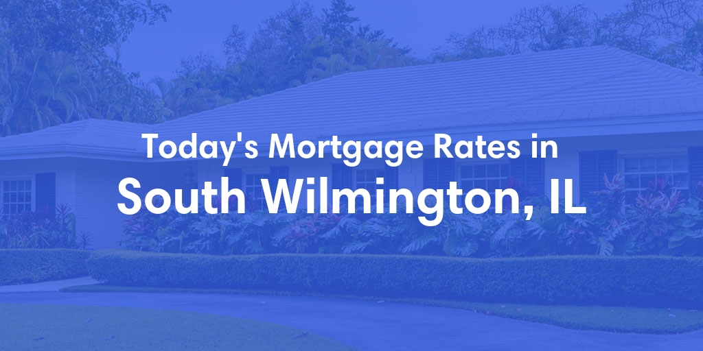 The Current Average Refinance Rates in South Wilmington, IL - Updated: Fri, May 31, 2024