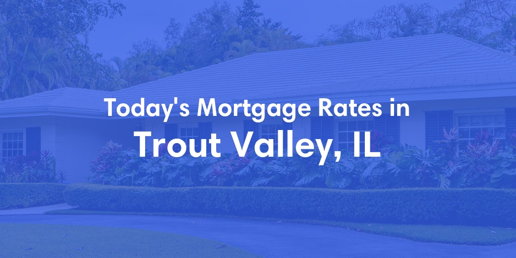 The Current Average Refinance Rates in Trout Valley, IL - Updated: Mon, May 20, 2024