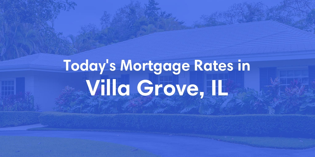 The Current Average Refinance Rates in Villa Grove, IL - Updated: Mon, May 20, 2024
