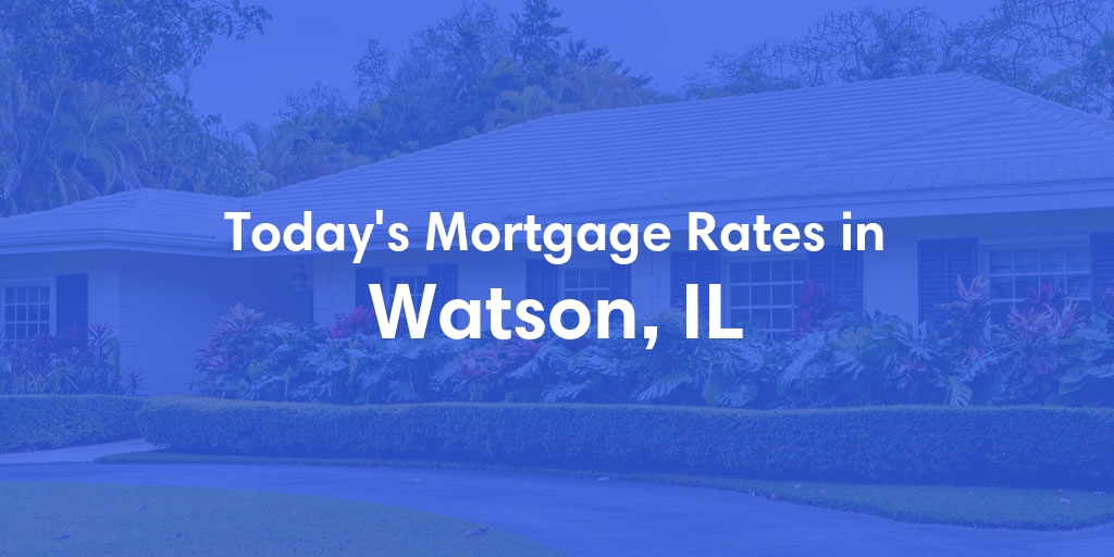 The Current Average Refinance Rates in Watson, IL - Updated: Fri, May 31, 2024