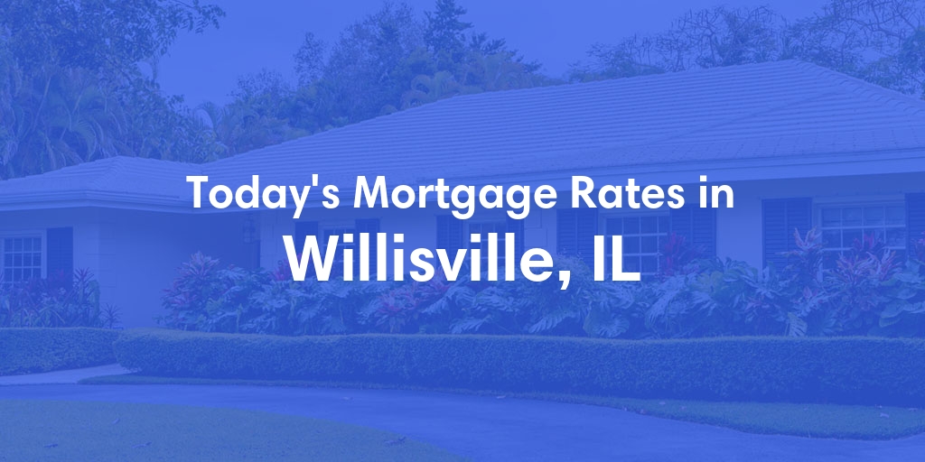The Current Average Refinance Rates in Willisville, IL - Updated: Mon, May 20, 2024