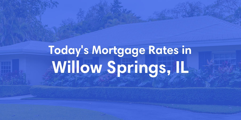 The Current Average Refinance Rates in Willow Springs, IL - Updated: Mon, May 20, 2024