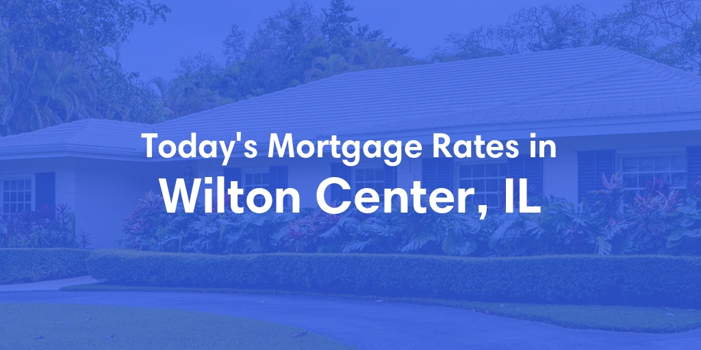 The Current Average Mortgage Rates in Wilton Center, IL - Updated: Thu, May 2, 2024