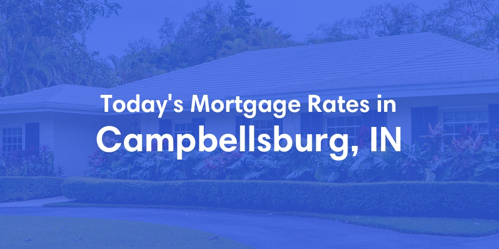 The Current Average Mortgage Rates in Campbellsburg, IN - Updated: Thu, May 2, 2024