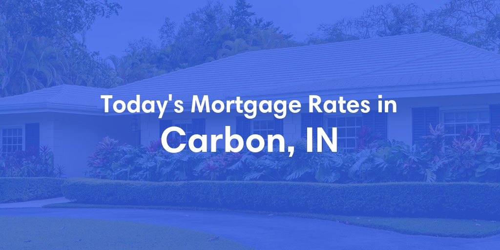 The Current Average Refinance Rates in Carbon, IN - Updated: Mon, May 20, 2024