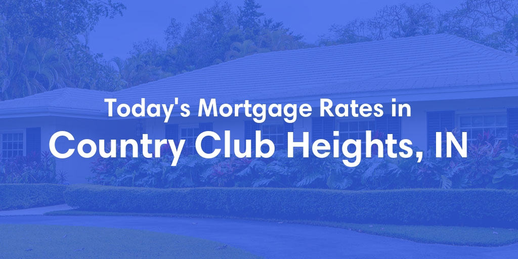 The Current Average Refinance Rates in Country Club Heights, IN - Updated: Mon, May 20, 2024