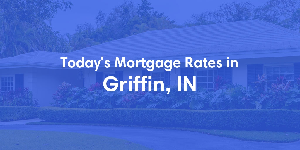 The Current Average Refinance Rates in Griffin, IN - Updated: Mon, May 20, 2024