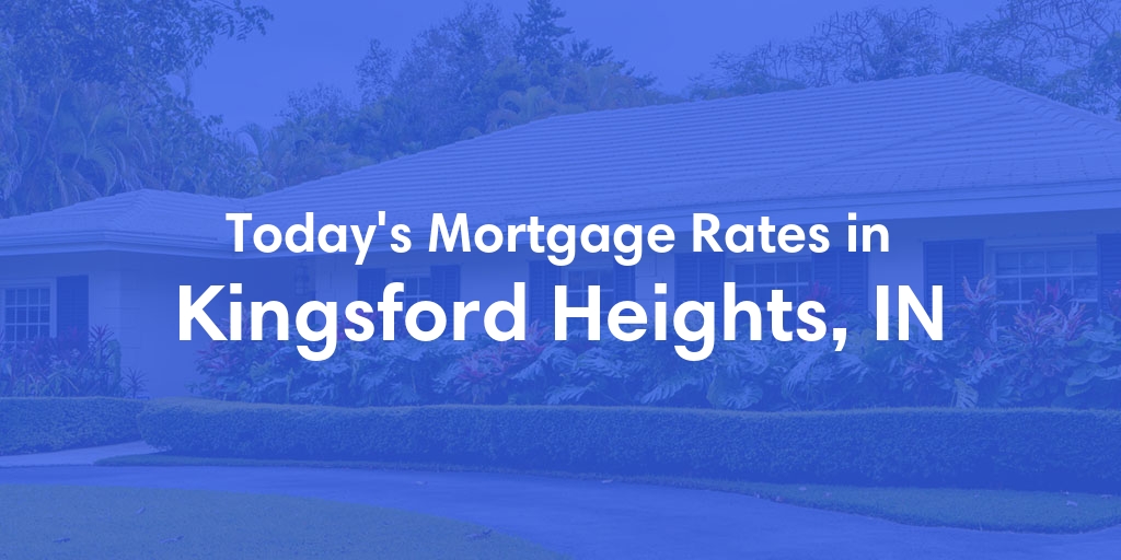The Current Average Refinance Rates in Kingsford Heights, IN - Updated: Mon, May 20, 2024