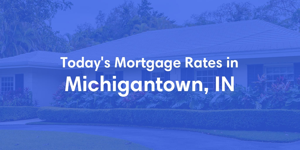 The Current Average Refinance Rates in Michigantown, IN - Updated: Sun, May 19, 2024