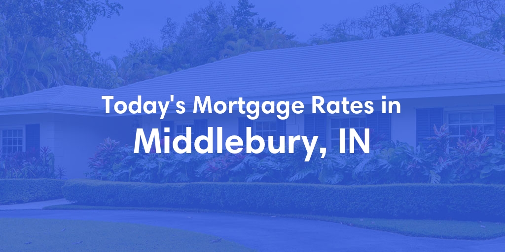 The Current Average Refinance Rates in Middlebury, IN - Updated: Mon, May 20, 2024