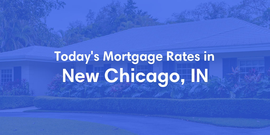 The Current Average Refinance Rates in New Chicago, IN - Updated: Mon, May 20, 2024