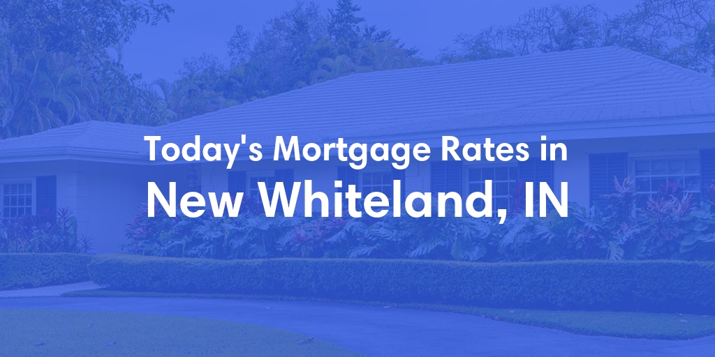 The Current Average Refinance Rates in New Whiteland, IN - Updated: Mon, May 20, 2024