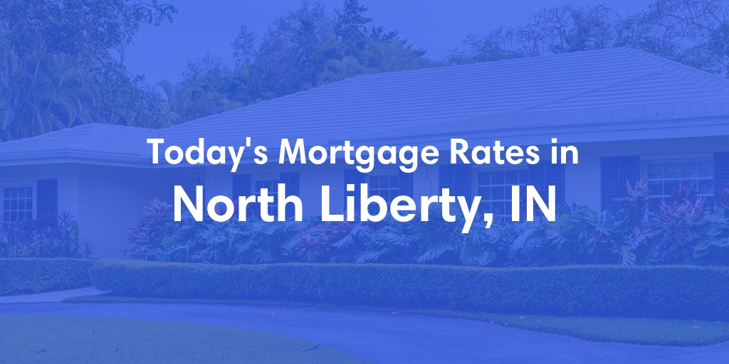 The Current Average Refinance Rates in North Liberty, IN - Updated: Sun, May 19, 2024