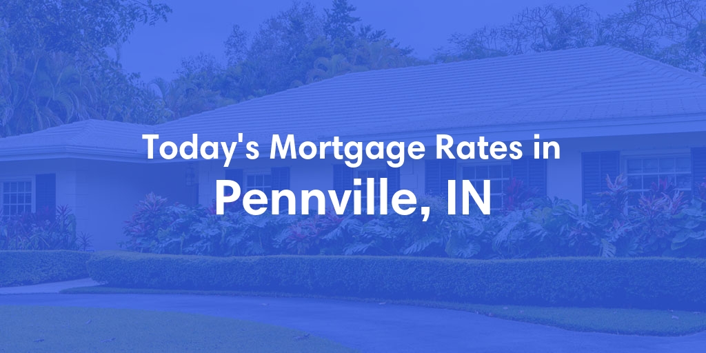 The Current Average Refinance Rates in Pennville, IN - Updated: Mon, May 20, 2024