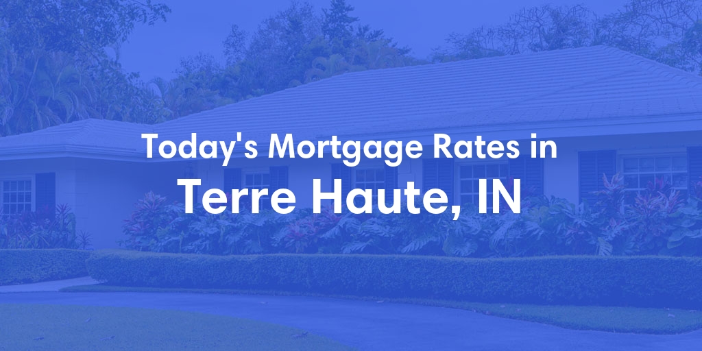 The Current Average Refinance Rates in Terre Haute, IN - Updated: Mon, May 20, 2024