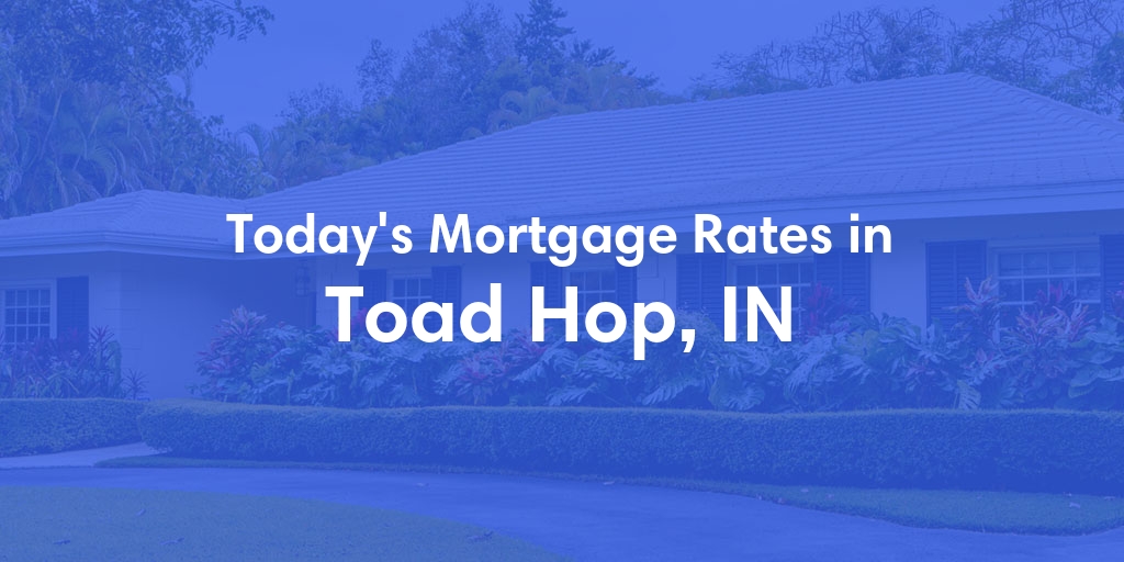 The Current Average Refinance Rates in Toad Hop, IN - Updated: Mon, May 20, 2024