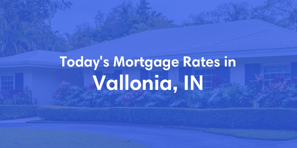 The Current Average Refinance Rates in Vallonia, IN - Updated: Mon, May 20, 2024