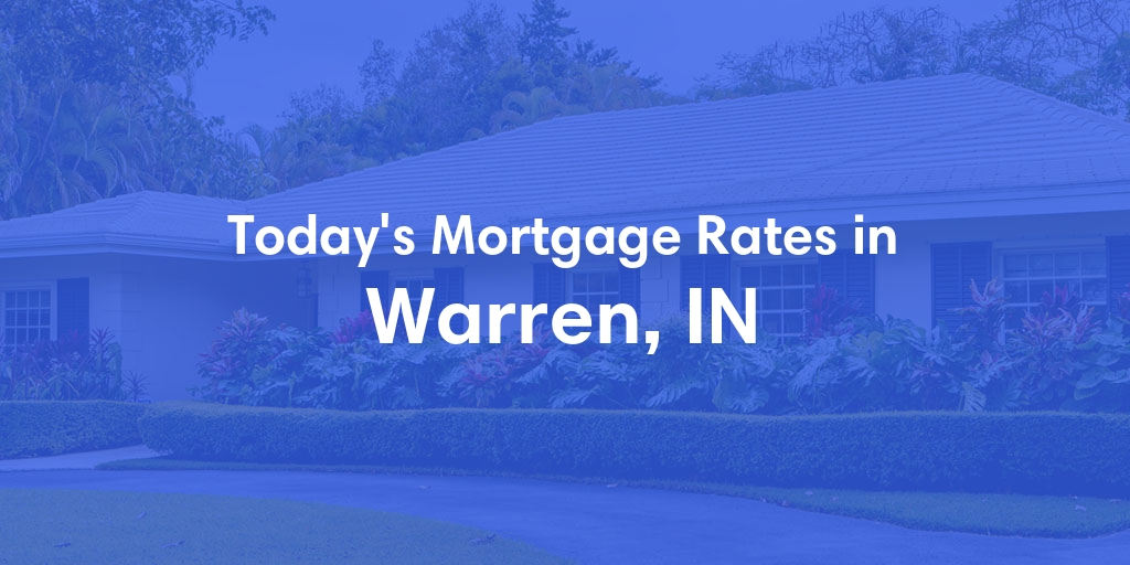 The Current Average Refinance Rates in Warren, IN - Updated: Sun, May 19, 2024