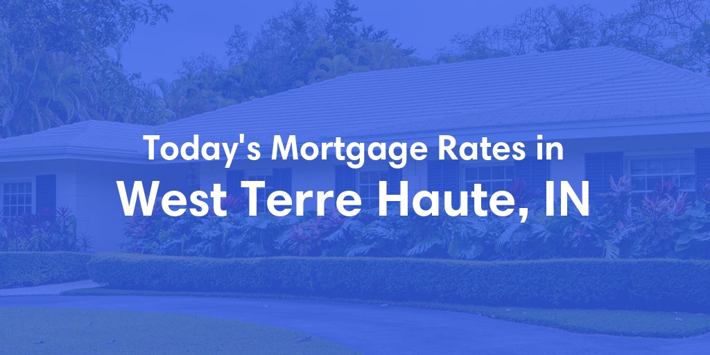 The Current Average Refinance Rates in West Terre Haute, IN - Updated: Fri, May 31, 2024