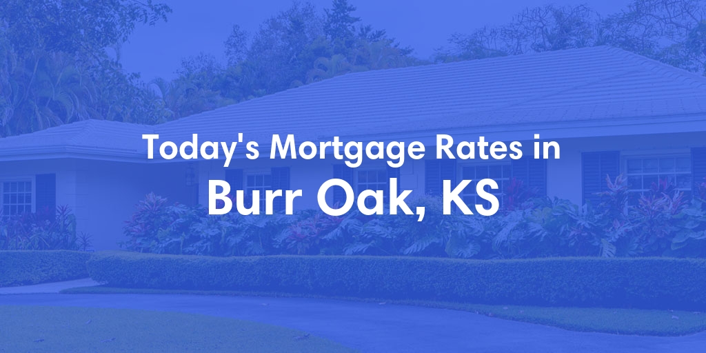 The Current Average Refinance Rates in Burr Oak, KS - Updated: Sun, May 19, 2024