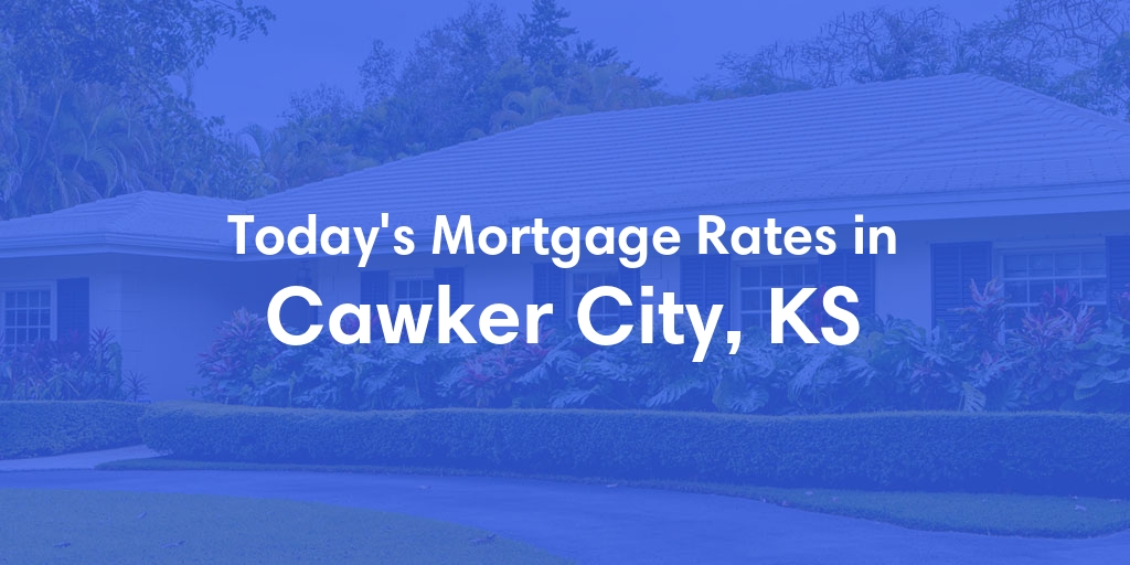 The Current Average Refinance Rates in Cawker City, KS - Updated: Sun, May 19, 2024