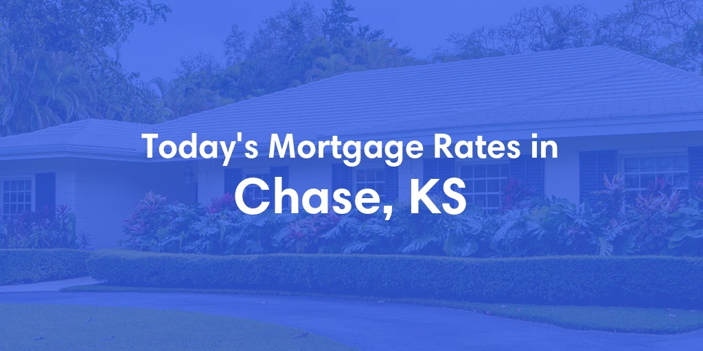 The Current Average Mortgage Rates in Chase, KS - Updated: Sat, Apr 27, 2024