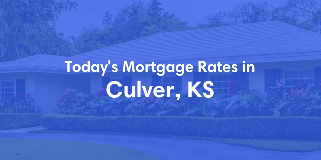 The Current Average Refinance Rates in Culver, KS - Updated: Sun, May 19, 2024