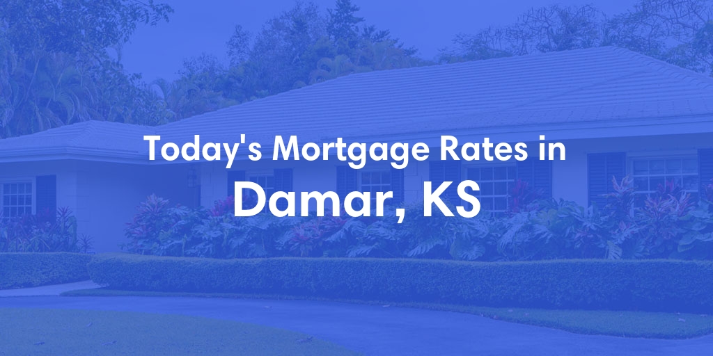 The Current Average Mortgage Rates in Damar, KS - Updated: Sat, May 4, 2024
