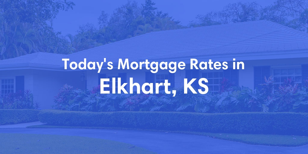 The Current Average Refinance Rates in Elkhart, KS - Updated: Sun, May 19, 2024