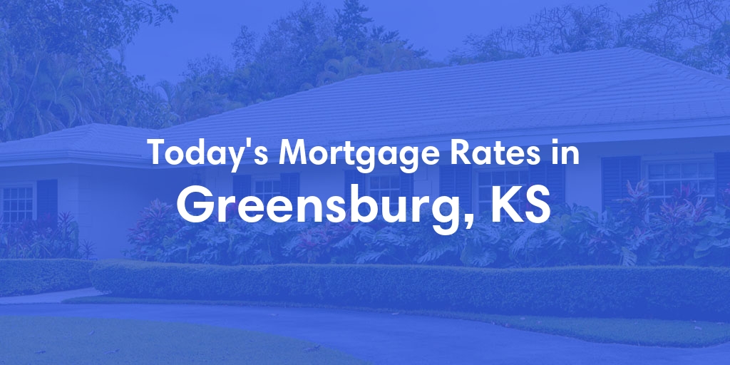 The Current Average Refinance Rates in Greensburg, KS - Updated: Sun, May 19, 2024