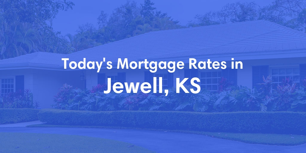 The Current Average Mortgage Rates in Jewell, KS - Updated: Sun, May 5, 2024
