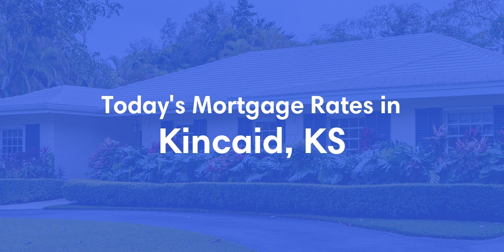 The Current Average Mortgage Rates in Kincaid, KS - Updated: Mon, Apr 29, 2024