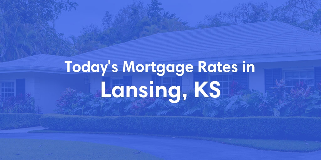 The Current Average Refinance Rates in Lansing, KS - Updated: Sun, May 19, 2024