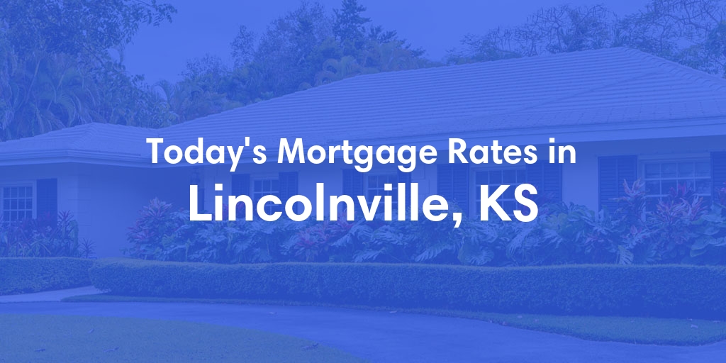 The Current Average Refinance Rates in Lincolnville, KS - Updated: Sun, May 19, 2024