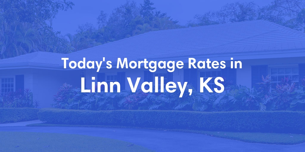 The Current Average Refinance Rates in Linn Valley, KS - Updated: Sun, May 19, 2024