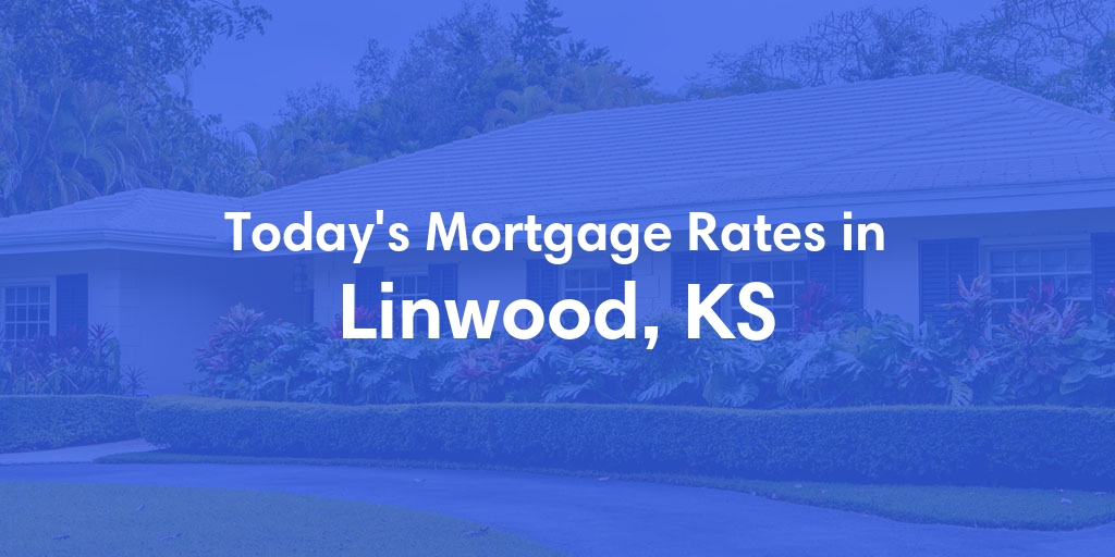 The Current Average Refinance Rates in Linwood, KS - Updated: Sun, May 19, 2024