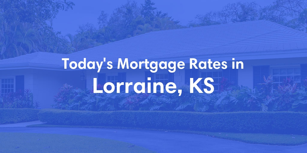 The Current Average Refinance Rates in Lorraine, KS - Updated: Fri, May 31, 2024