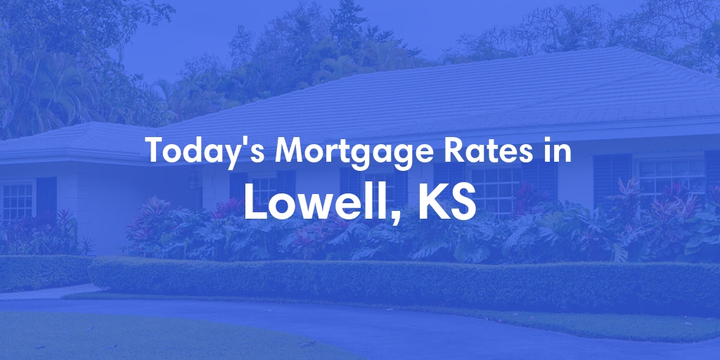 The Current Average Refinance Rates in Lowell, KS - Updated: Sun, May 19, 2024