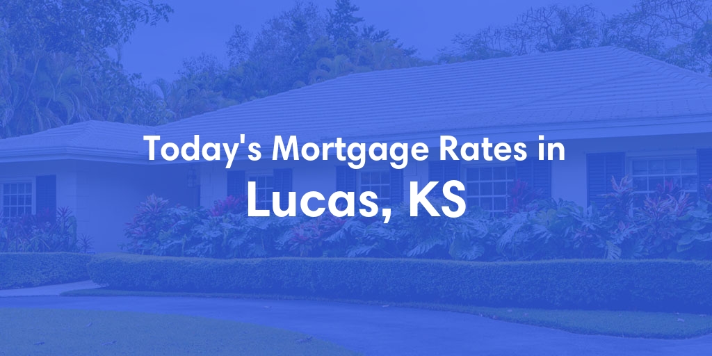 The Current Average Refinance Rates in Lucas, KS - Updated: Thu, May 30, 2024