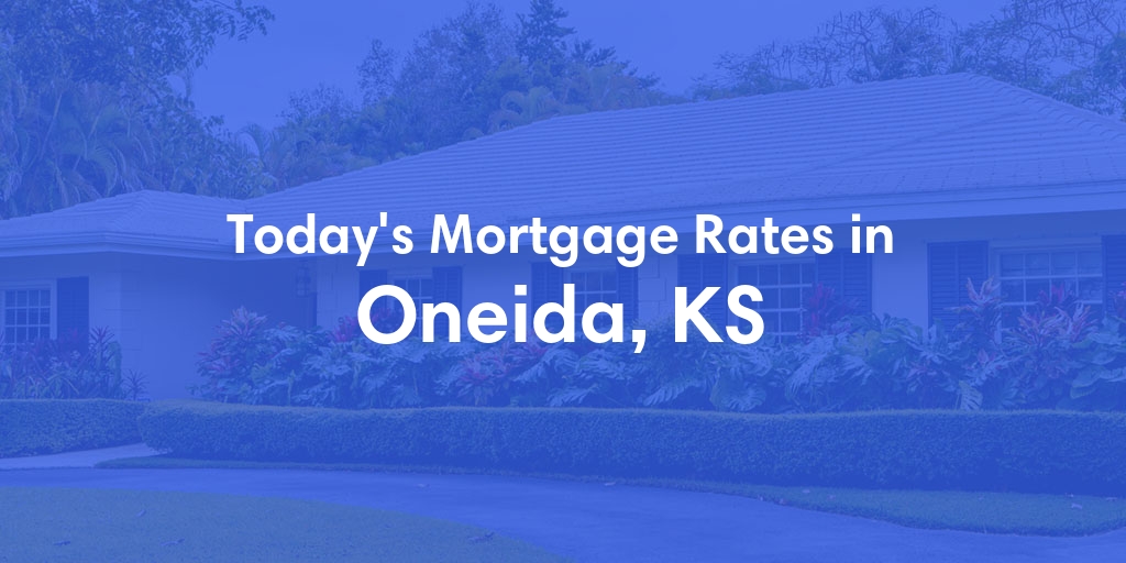 The Current Average Mortgage Rates in Oneida, KS - Updated: Thu, May 2, 2024