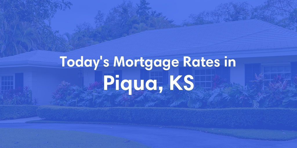 The Current Average Mortgage Rates in Piqua, KS - Updated: Thu, May 2, 2024