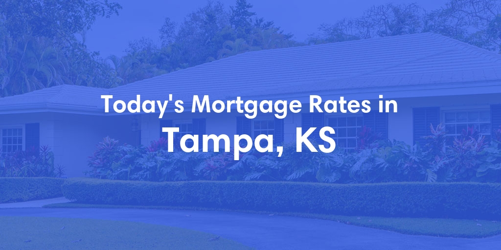 The Current Average Mortgage Rates in Tampa, KS - Updated: Sun, Apr 28, 2024