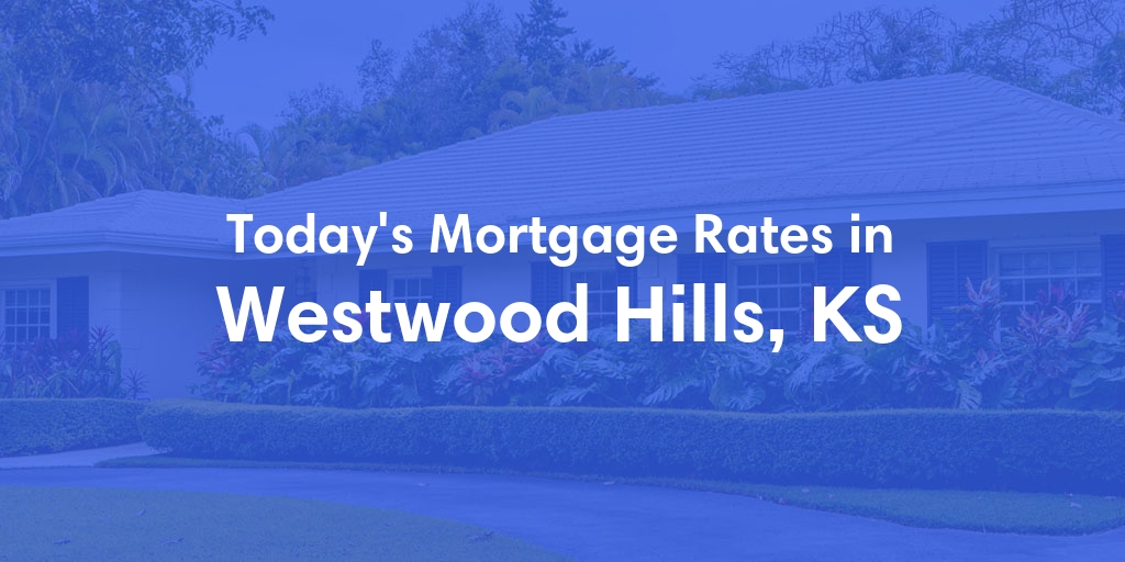 The Current Average Refinance Rates in Westwood Hills, KS - Updated: Mon, May 20, 2024