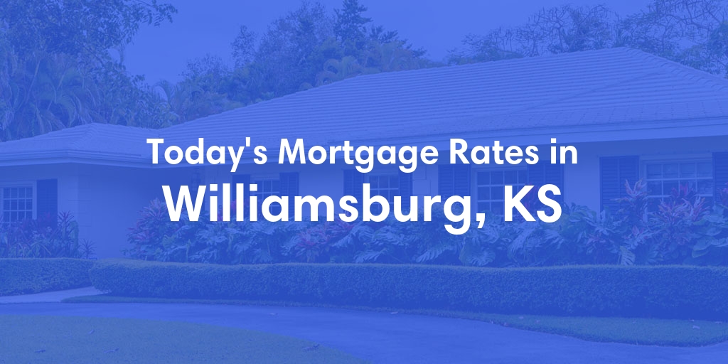 The Current Average Refinance Rates in Williamsburg, KS - Updated: Sun, May 19, 2024