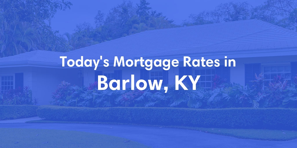 The Current Average Refinance Rates in Barlow, KY - Updated: Sun, May 19, 2024