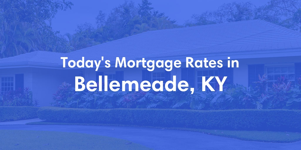 The Current Average Mortgage Rates in Bellemeade, KY - Updated: Thu, May 2, 2024