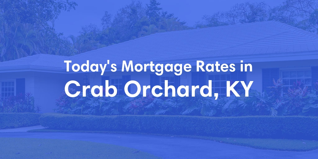 The Current Average Refinance Rates in Crab Orchard, KY - Updated: Sun, May 19, 2024