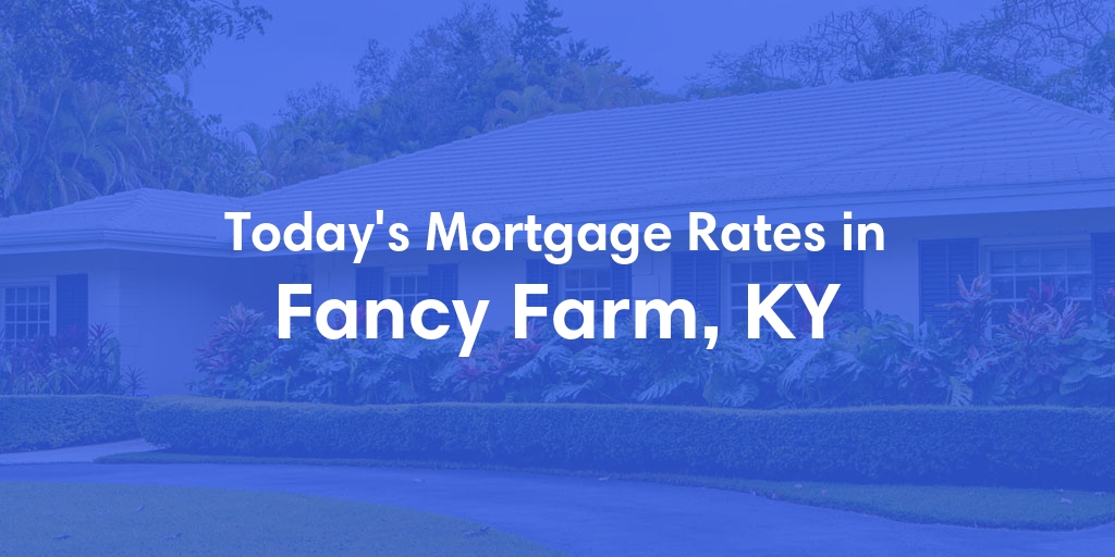 The Current Average Refinance Rates in Fancy Farm, KY - Updated: Sun, May 19, 2024